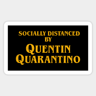 Socially Distanced by Quentin Quarantino Magnet